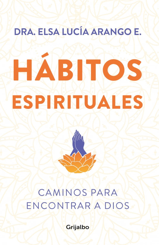 HABITOS ESPIRITUALES - Arango Escovar, Elsa Lucia