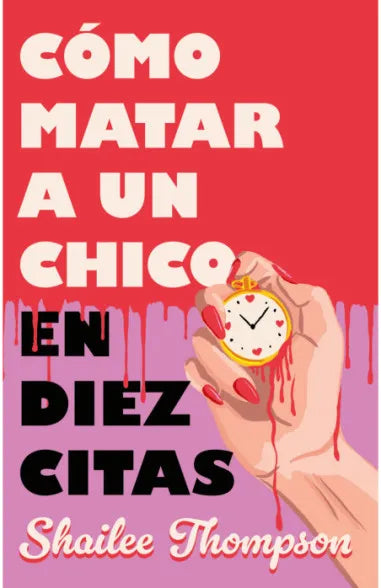 COMO MATAR A UN CHICO EN DIEZ CITAS - SHAILE THOMPSON