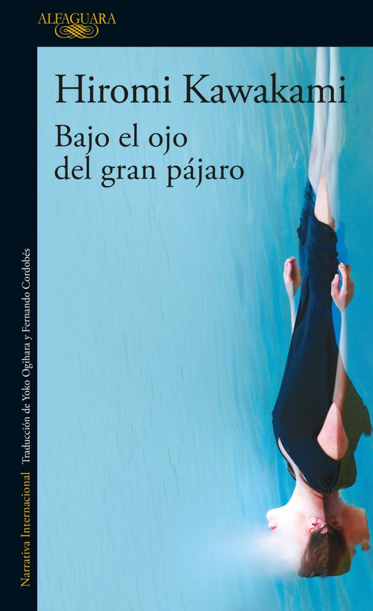 BAJO EL OJO DEL GRAN PAJARO - Kawakami, Hiromi