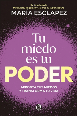 TU MIEDO ES TU PODER - ESCLAPEZ, MARÍA