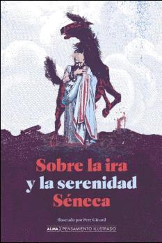 SOBRE LA IRA Y LA SERENIDAD- SÉNECA