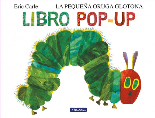 LA PEQUEÑA ORUGA GLOTONA. EL LIBRO POP UP - Carle, Eric
