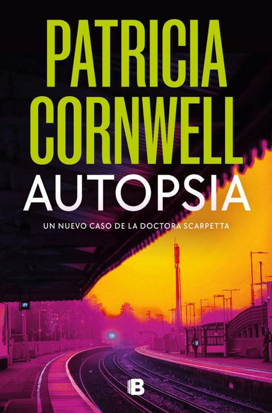 AUTOPSIA. UNA NUEVO CASO DE LA DOCTORA SCARPETTA - PATRICIA CORNWELL