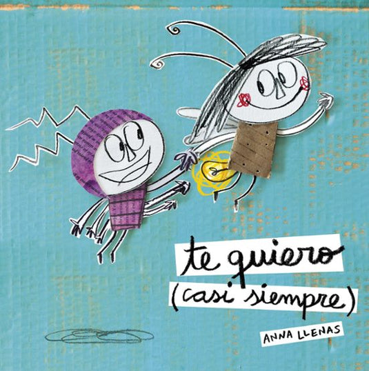 TE QUIERO. CASI SIEMPRE - ANNA LLENAS