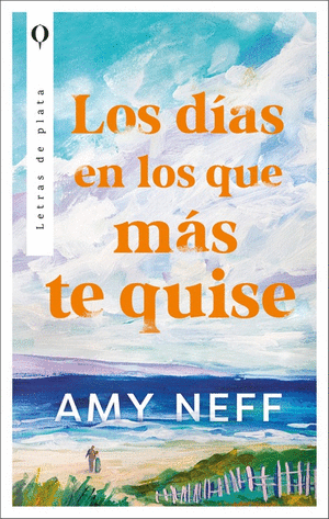 LOS DIAS EN LOS QUE MAS TE QUISE  - AMY NEFF