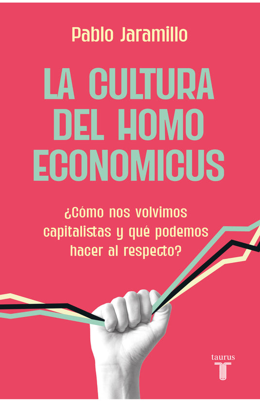 LA CULTURA DEL HOMO ECONOMICUS- PABLO JARAMILLO