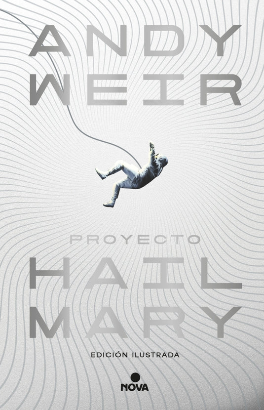 PROYECTO HAIL MARY (ED. ILUSTRADA) - Weir, Andy