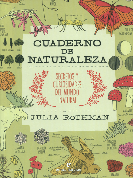 CUADERNO DE NATURALEZA SECRETOS Y CURIOSIDADES DEL MUNDO NATURAL - ROTHMAN, Julia