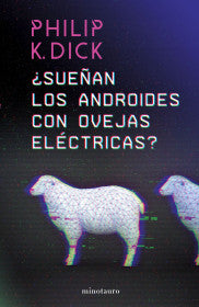 ¿SUEÑAN LOS ANDROIDES CON OVEJAS ELÉCTRICAS?-PHILIP K. DICK