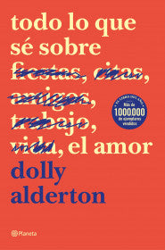 TODO LO QUE SÉ SOBRE EL AMOR- DOLLY ALDERTON