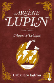 ARSÈNE LUPIN, CABALLERO LADRÓN- MAURICE LEBLANC