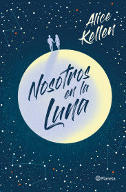 NOSOTROS EN LA LUNA- ALICE KELLEN