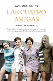 LAS CUATRO AMIGAS (SAGA HIJAS DE UNA NUEVA ERA 3)- CARMEN KORN