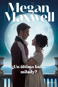 ¿UN ÚLTIMO BAILE, MILADY?- MEGAN MAXWELL