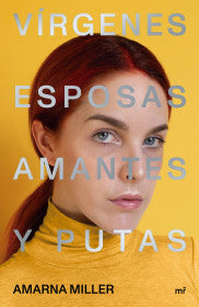 VÍRGENES, ESPOSAS, AMANTES Y PUTAS-AMARNA MILLER