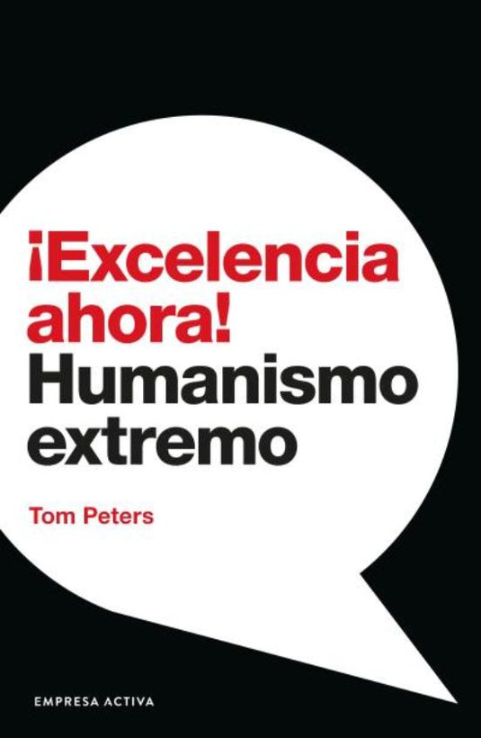 EXCELENCIA AHORA- TOM PETERS