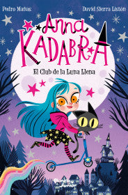 ANNA KADABRA 1. EL CLUB DE LA LUNA LLENA-PEDRO MAÑAS