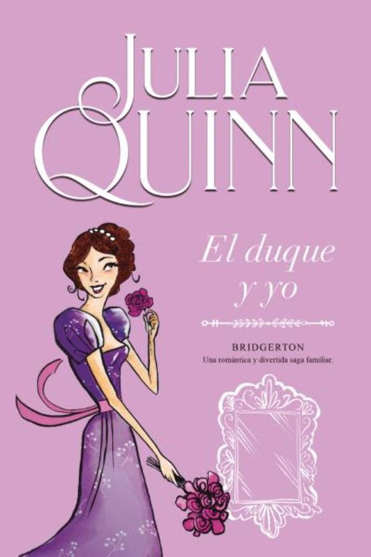 EL DUQUE Y YO BRIDGERTON 1 - QUINN, JULIA