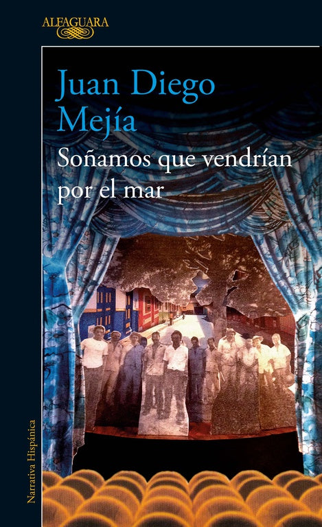 SOÑAMOS QUE VENDRÍAN POR EL MAR - JUAN DIEGO MEJÍA