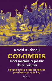 COLOMBIA: UNA NACIÓN A PESAR DE SÍ MISMA - DAVID BUSHNELL