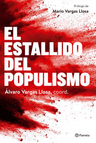 EL ESTALLIDO DEL POPULISMO- ÁLVARO VARGAS LLOSA