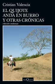 EL QUIJOTE ANDA EN BURRO Y OTRAS CRÓNICAS- CRISTIAN VALENCIA