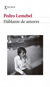 HÁBLAME DE AMORES- PEDRO LEMEBEL