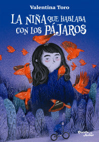LA NIÑA QUE HABLABA CON LOS PÁJAROS - VALENTINA TORO