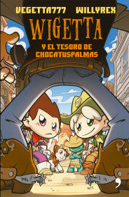 WIGETTA Y EL TESORO DE CHOCATUSPALMAS- VEGETTA777 Y WILLYREX