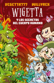 WIGETTA Y LOS SECRETOS DEL CUERPO HUMANO- VEGETTA777 Y WILLYREX